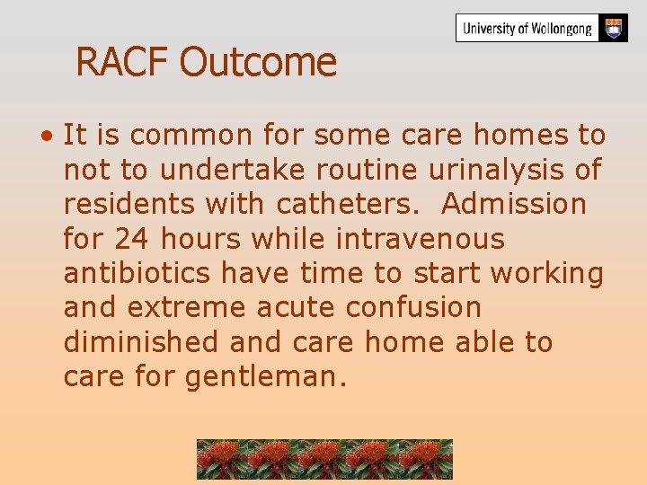 RACF Outcome • It is common for some care homes to not to undertake