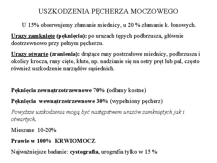 USZKODZENIA PĘCHERZA MOCZOWEGO U 15% obserwujemy złamanie miednicy, u 20 % złamanie k. łonowych.