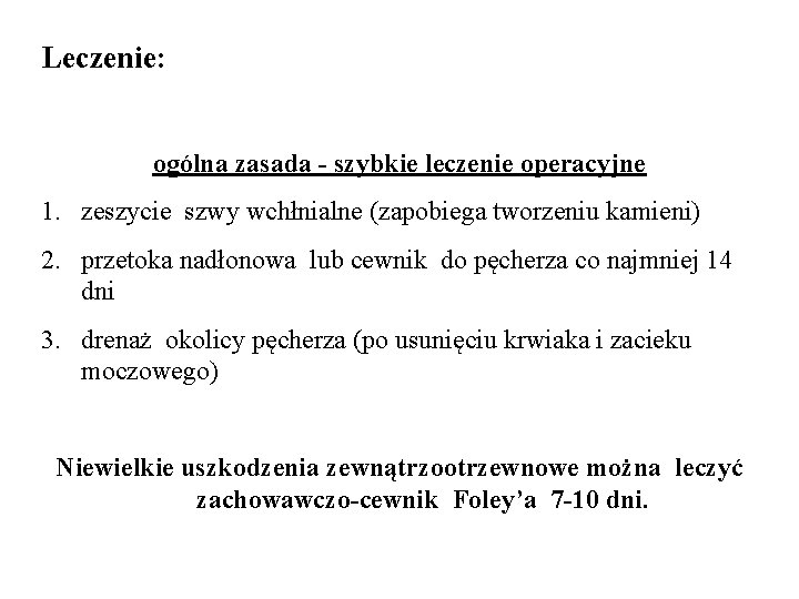 Leczenie: ogólna zasada - szybkie leczenie operacyjne 1. zeszycie szwy wchłnialne (zapobiega tworzeniu kamieni)