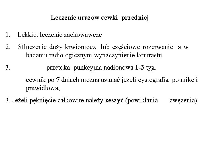 Leczenie urazów cewki przedniej 1. Lekkie: leczenie zachowawcze 2. Stłuczenie duży krwiomocz lub częściowe