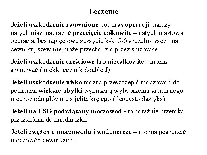 Leczenie Jeżeli uszkodzenie zauważone podczas operacji należy natychmiast naprawić przecięcie całkowite – natychmiastowa operacja,