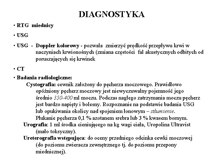 DIAGNOSTYKA • RTG miednicy • USG - Doppler kolorowy - pozwala zmierzyć prędkość przepływu