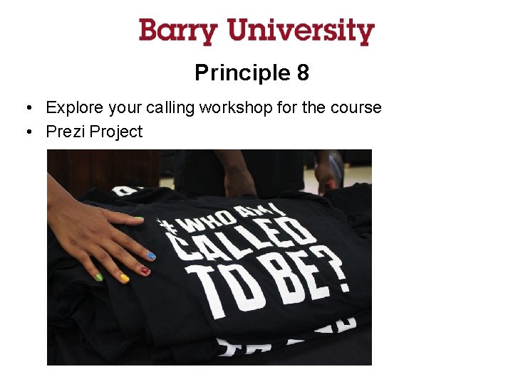 Principle 8 • Explore your calling workshop for the course • Prezi Project 