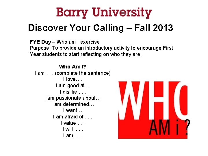 Discover Your Calling – Fall 2013 FYE Day – Who am I exercise Purpose: