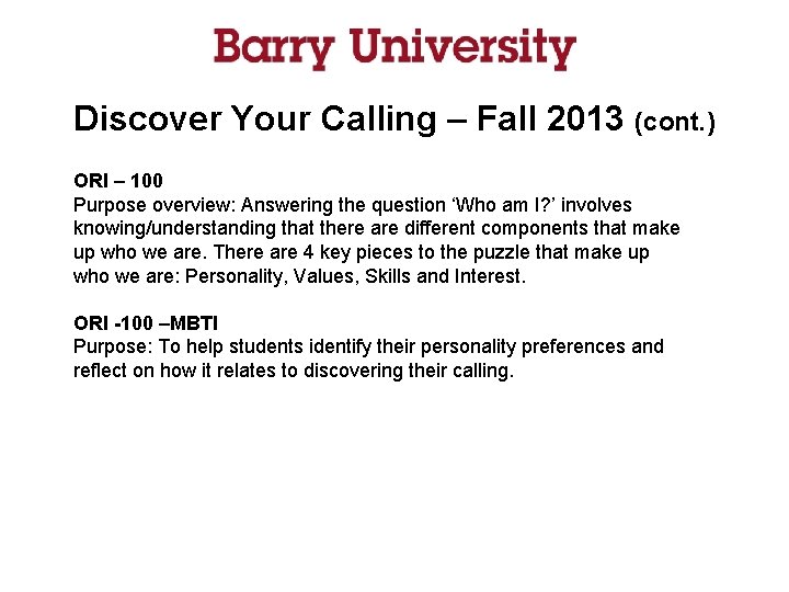 Discover Your Calling – Fall 2013 (cont. ) ORI – 100 Purpose overview: Answering