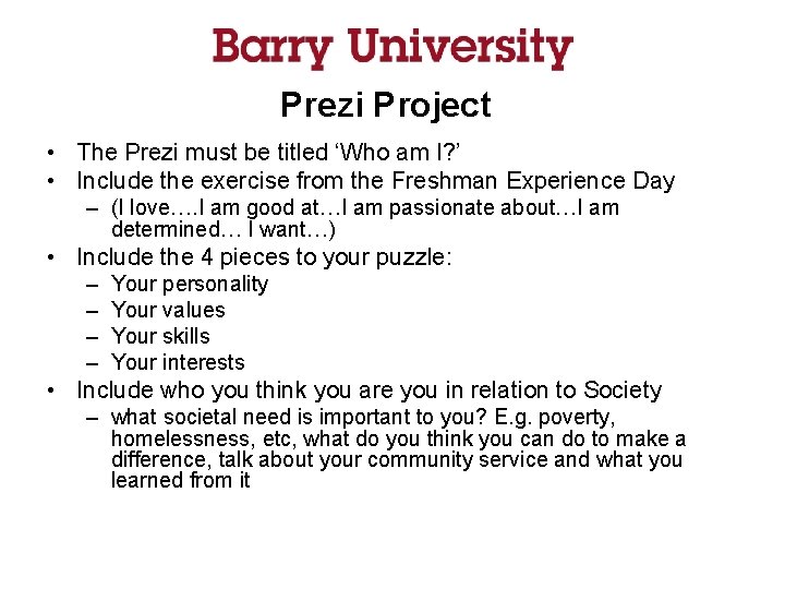 Prezi Project • The Prezi must be titled ‘Who am I? ’ • Include