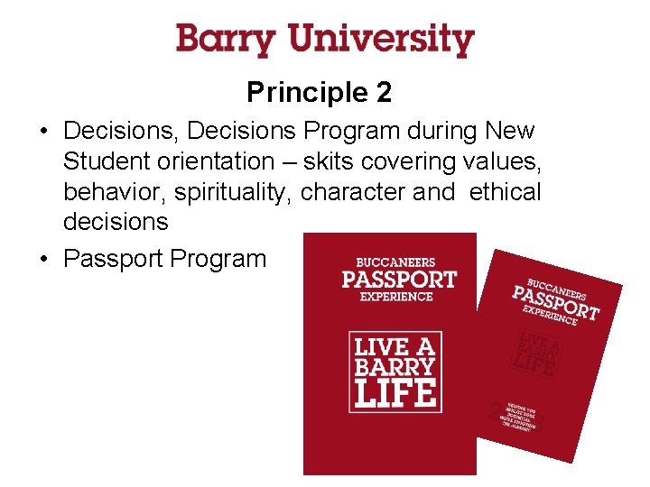 Principle 2 • Decisions, Decisions Program during New Student orientation – skits covering values,