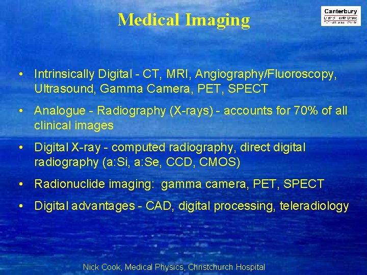 Medical Imaging • Intrinsically Digital - CT, MRI, Angiography/Fluoroscopy, Ultrasound, Gamma Camera, PET, SPECT