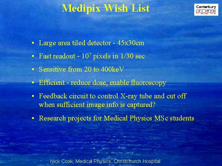 Medipix Wish List • Large area tiled detector - 45 x 30 cm •