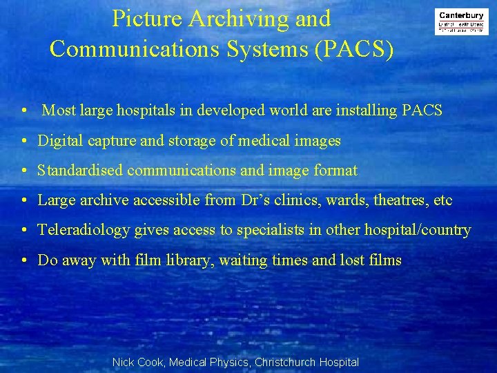 Picture Archiving and Communications Systems (PACS) • Most large hospitals in developed world are