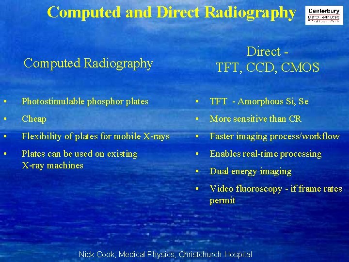 Computed and Direct Radiography Direct TFT, CCD, CMOS Computed Radiography • Photostimulable phosphor plates