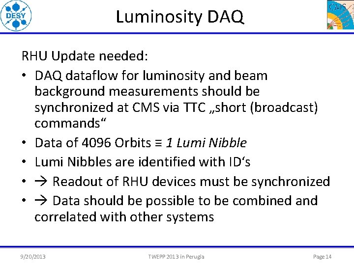 Luminosity DAQ RHU Update needed: • DAQ dataflow for luminosity and beam background measurements