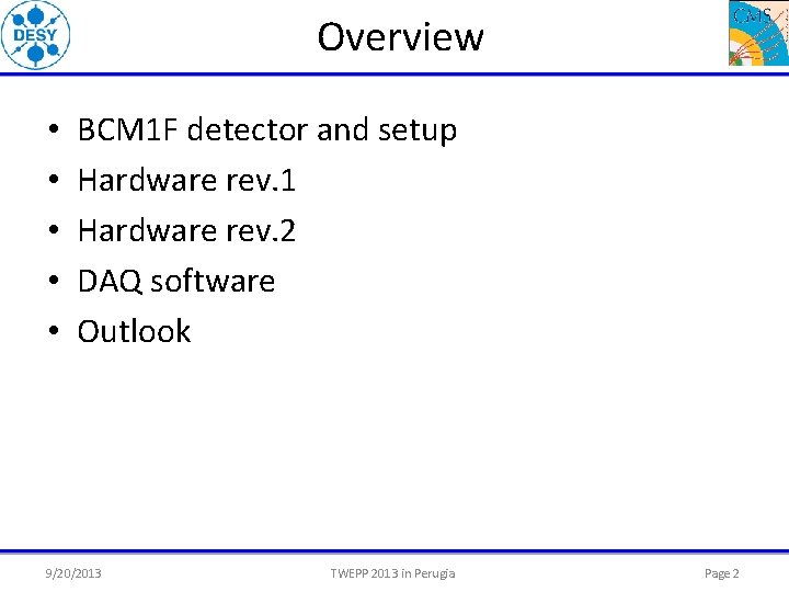 Overview • • • BCM 1 F detector and setup Hardware rev. 1 Hardware