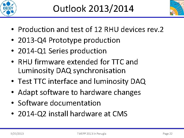 Outlook 2013/2014 • • Production and test of 12 RHU devices rev. 2 2013