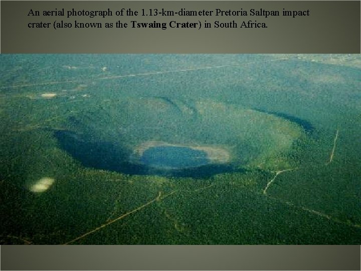An aerial photograph of the 1. 13 -km-diameter Pretoria Saltpan impact crater (also known