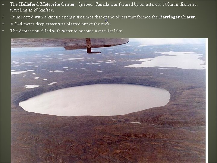  • • The Holleford Meteorite Crater, Quebec, Canada was formed by an asteroid