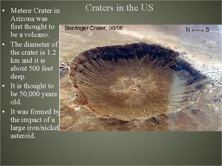  • Meteor Crater in Arizona was first thought to be a volcano. •