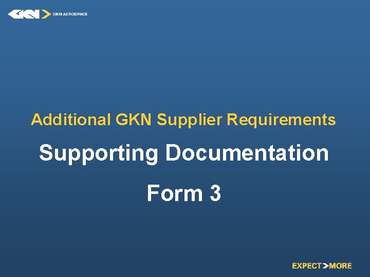 Additional GKN Supplier Requirements Supporting Documentation Form 3 