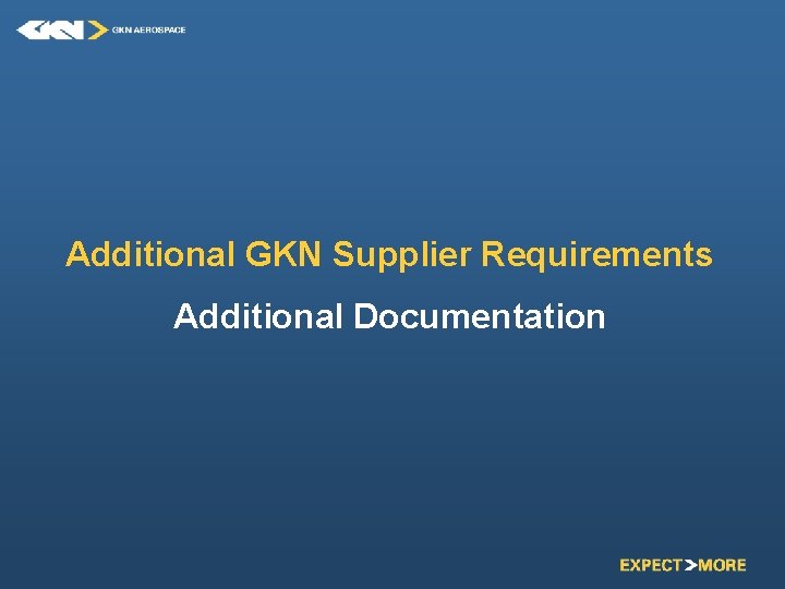 Additional GKN Supplier Requirements Additional Documentation 