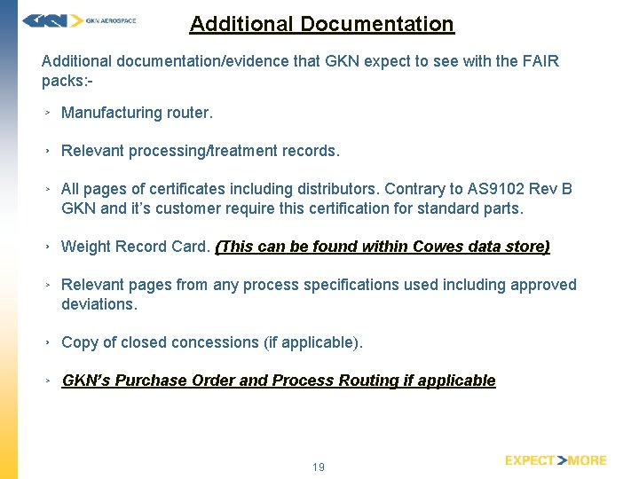 Additional Documentation Additional documentation/evidence that GKN expect to see with the FAIR packs: Manufacturing