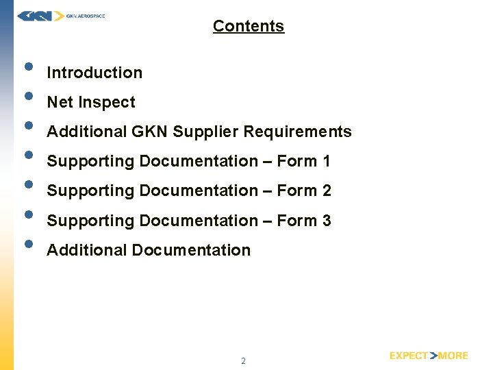 Contents • • Introduction Net Inspect Additional GKN Supplier Requirements Supporting Documentation – Form