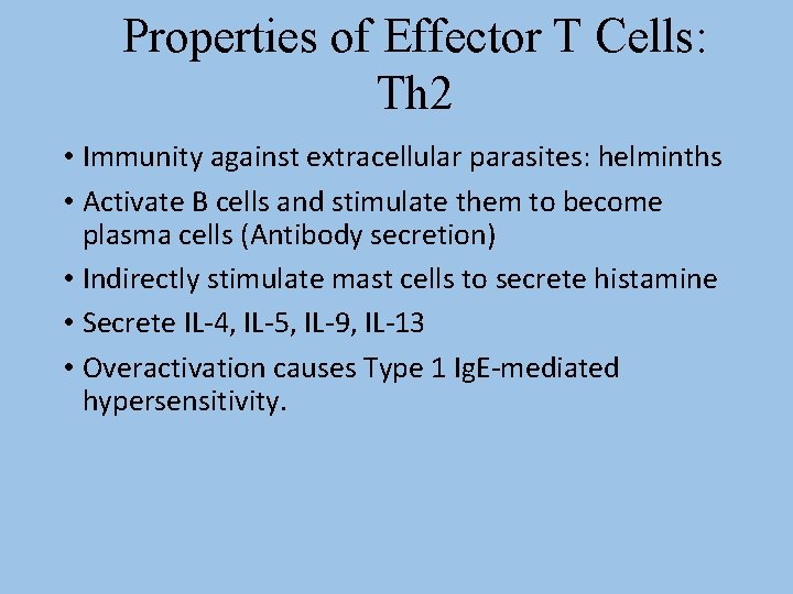 Properties of Effector T Cells: Th 2 • Immunity against extracellular parasites: helminths •