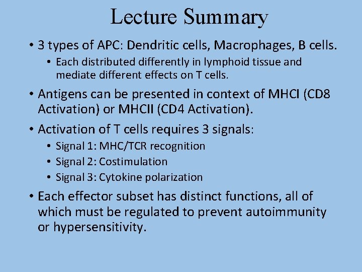 Lecture Summary • 3 types of APC: Dendritic cells, Macrophages, B cells. • Each