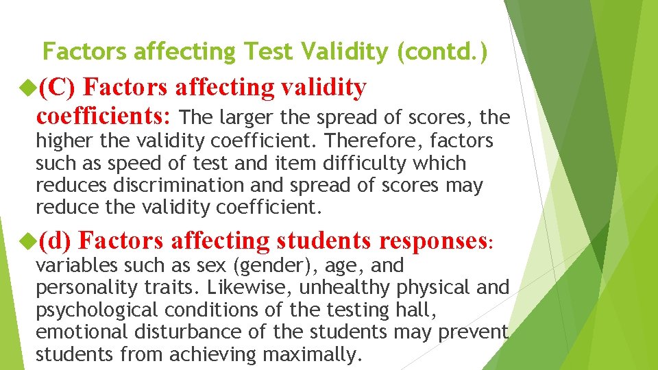 Factors affecting Test Validity (contd. ) (C) Factors affecting validity coefficients: The larger the