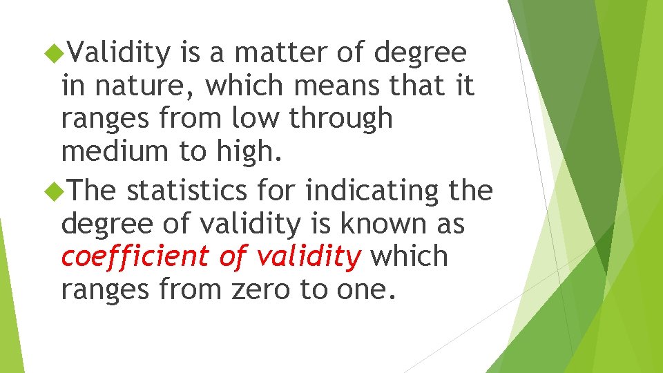  Validity is a matter of degree in nature, which means that it ranges