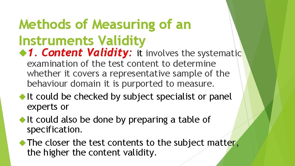 Methods of Measuring of an Instruments Validity 1. Content Validity: it involves the systematic