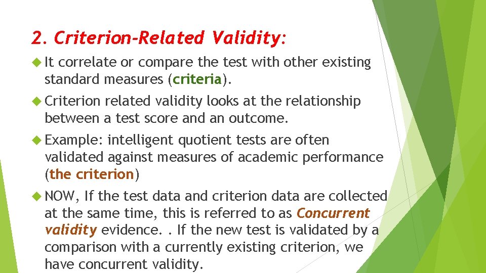 2. Criterion-Related Validity: It correlate or compare the test with other existing standard measures