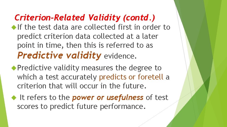 Criterion-Related Validity (contd. ) If the test data are collected first in order to