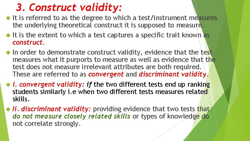 3. Construct validity: It is referred to as the degree to which a test/instrument