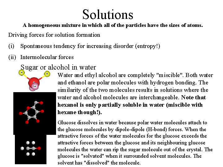 Solutions A homogeneous mixture in which all of the particles have the sizes of