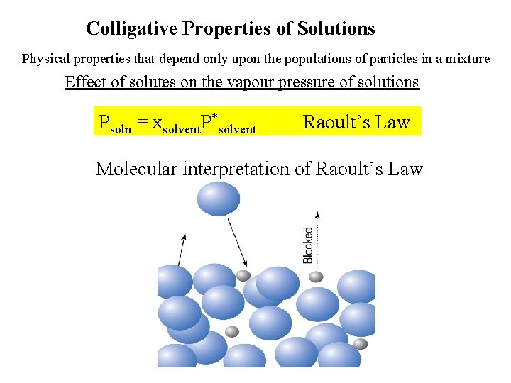 Colligative Properties of Solutions Physical properties that depend only upon the populations of particles