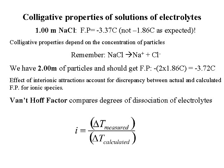 Colligative properties of solutions of electrolytes 1. 00 m Na. Cl: F. P= -3.