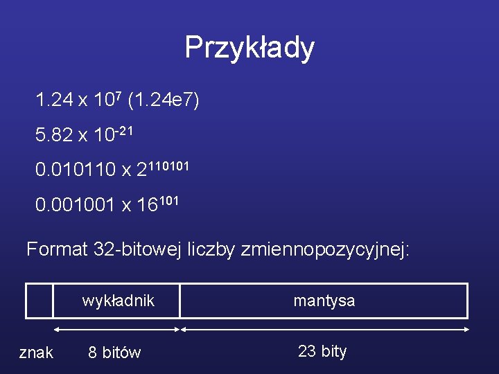 Przykłady 1. 24 x 107 (1. 24 e 7) 5. 82 x 10 -21