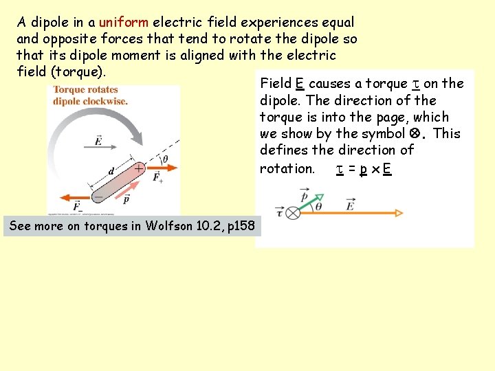 A dipole in a uniform electric field experiences equal and opposite forces that tend A dipole in a uniform electric field experiences equal and opposite forces that tend