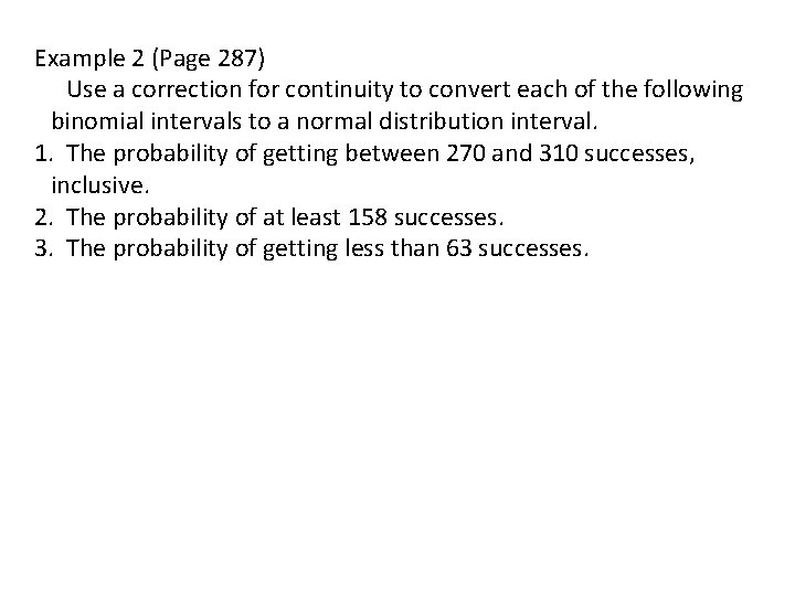 Example 2 (Page 287) Use a correction for continuity to convert each of the