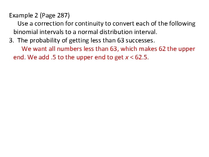 Example 2 (Page 287) Use a correction for continuity to convert each of the