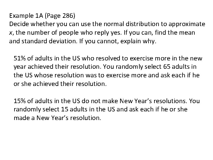 Example 1 A (Page 286) Decide whether you can use the normal distribution to
