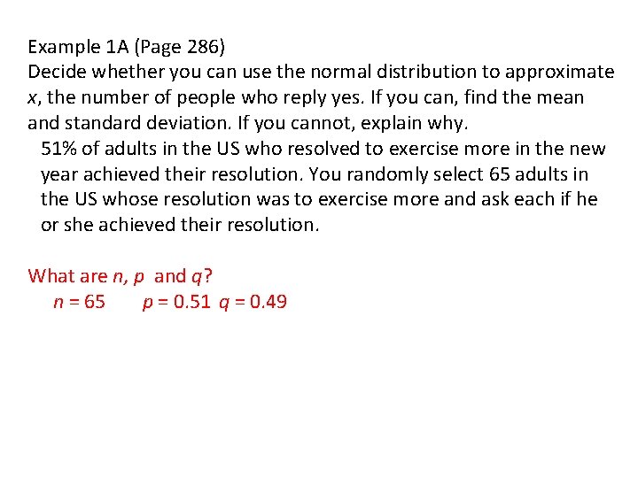 Example 1 A (Page 286) Decide whether you can use the normal distribution to
