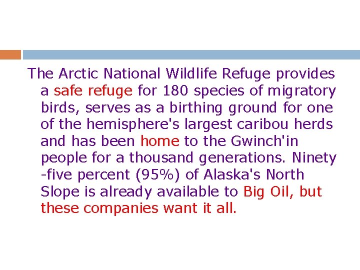 The Arctic National Wildlife Refuge provides a safe refuge for 180 species of migratory