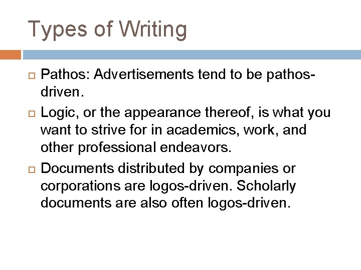 Types of Writing Pathos: Advertisements tend to be pathosdriven. Logic, or the appearance thereof,