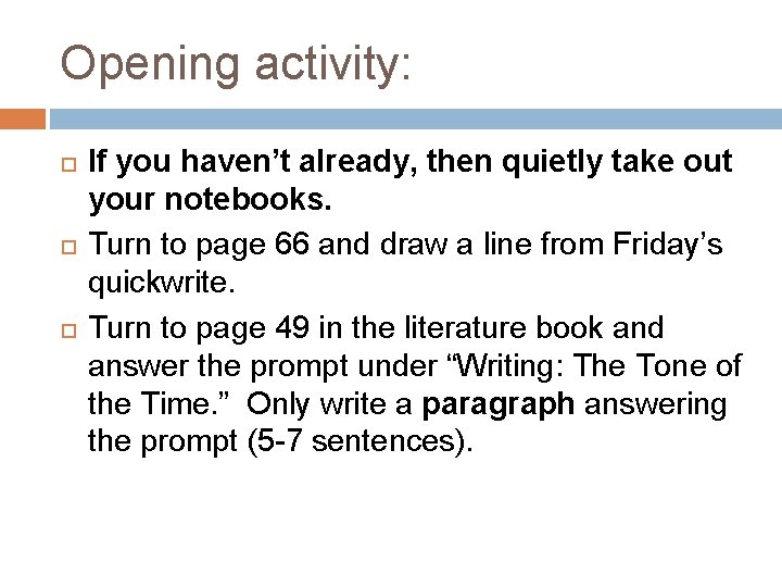 Opening activity: If you haven’t already, then quietly take out your notebooks. Turn to