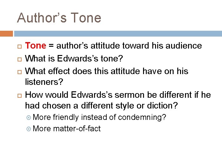 Author’s Tone = author’s attitude toward his audience What is Edwards’s tone? What effect