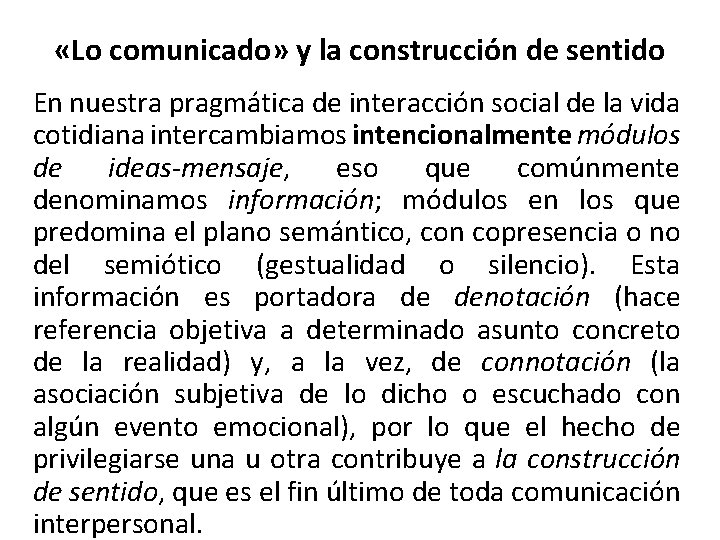«Lo comunicado» y la construcción de sentido En nuestra pragmática de interacción social «Lo comunicado» y la construcción de sentido En nuestra pragmática de interacción social