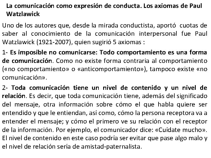 La comunicación como expresión de conducta. Los axiomas de Paul Watzlawick Uno de los La comunicación como expresión de conducta. Los axiomas de Paul Watzlawick Uno de los