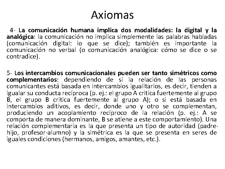Axiomas 4 - La comunicación humana implica dos modalidades: la digital y la analógica: Axiomas 4 - La comunicación humana implica dos modalidades: la digital y la analógica: