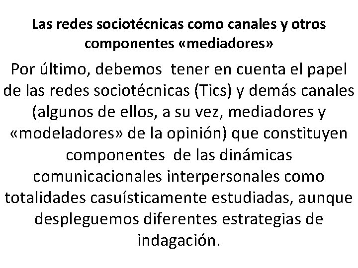 Las redes sociotécnicas como canales y otros componentes «mediadores» Por último, debemos tener en Las redes sociotécnicas como canales y otros componentes «mediadores» Por último, debemos tener en